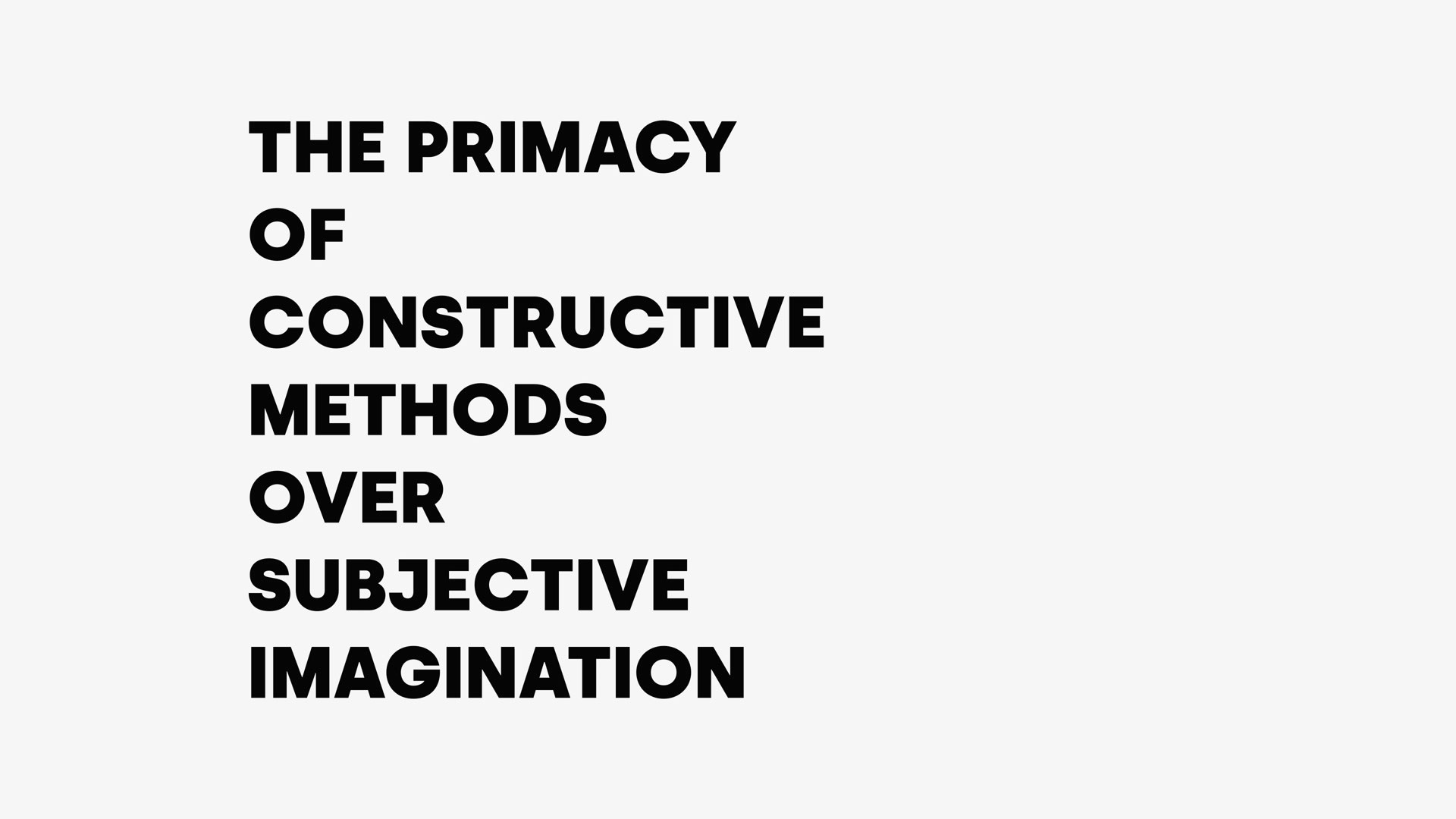 THE PRIMACY OF CONSTRUCTIVE METHODS OVER SUBJECTIVE IMAGINATION